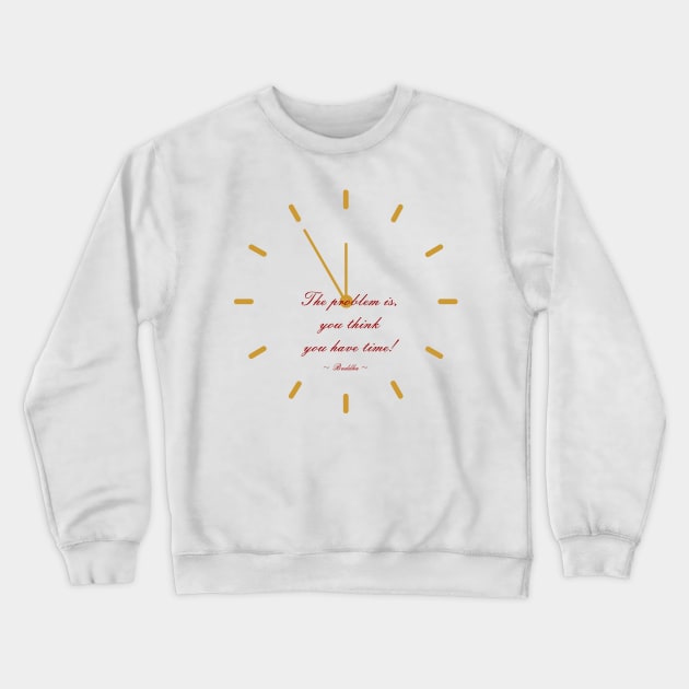 Buddha and his problem with time. Crewneck Sweatshirt by shirtsandmore4you